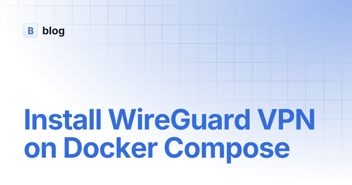 Install WireGuard VPN on Docker Compose | blog